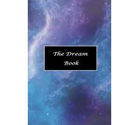 The Dream Book: A Guided Journal to Remember, Record, and Reflect on Your Dreams