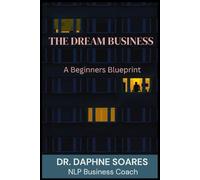 The Dream Business - A Beginners Blueprint