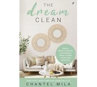 The Dream Clean: Simple, Budget-Friendly, Eco-Friendly Ways to Make Your Home Beautiful