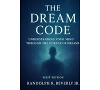 The Dream Code: Understanding Your Mind Through the Science of Dreams