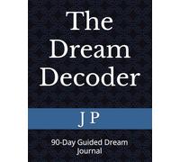 The Dream Decoder: 90-Day Guided Dream Journal