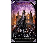 The Dream Dimensions: A Metaphysical Mystery of Magick: 3