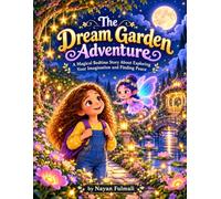 The Dream Garden Adventure: A Magical Bedtime Story About Exploring Your Imagination and Finding Peace: 16