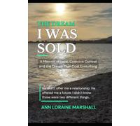 The Dream I Was Sold: A Memoir of Love. Coercive Control and the dream that cost everything.