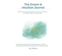The Dream & Intuition Journal: Awaken Your Inner Guidance, Record Your Dreams, and Deepen Spiritual Awareness