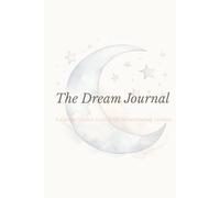 The Dream Journal: A Gentle Guided Notebook for Remembering Dreams | 6 x 9 inch, Hardcover, 120 pages
