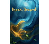 The Dream Journal: A Guided Notebook for Capturing and Decoding Dreams: 100+ Pages with Prompts | a Common Dream Symbol Dictionary | a Dream Type Reference Guide