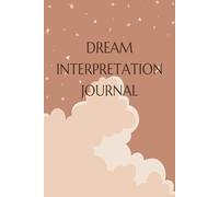 The Dream Keeper’s Journal: A Guided Logbook to Record, Reflect, and Interpret Your Nightly Dreams