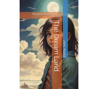 The Dream Land: The Secret World of Endless Wonders