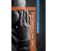The Dream Lives On:: A Journey Through Fire, Faith, and the Fulfillment of God’s Call