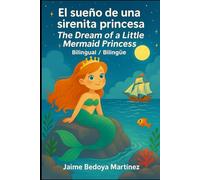 The Dream of a Little Mermaid Princess/El Sueño De Una Sirenita Princesa: Bilingual/Bilingüe
