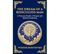The Dream of a Ridiculous Man: A Profound Reflection on Life, Redemption, and the Search for Truth (Large Print Deluxe Hardcover Edition For Easy Reading): 91