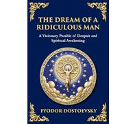 The Dream of a Ridiculous Man: A Profound Reflection on Life, Redemption, and the Search for Truth (Large Print Deluxe Edition For Easy Reading): 91