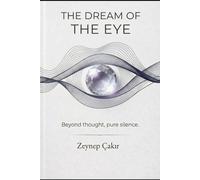 THE DREAM OF THE EYE: Beyond thought, pure silence.
