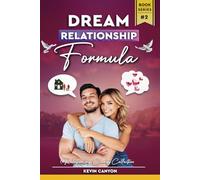 The Dream Relationship Formula: Finally A Formula To Know If He’s The One & Create The Relationship You’ve Always Wanted & Deserved