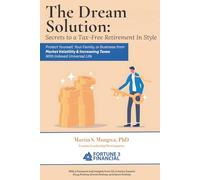 The Dream Solution: Secrets to a Tax-Free Retirement In Style