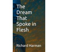 The Dream That Spoke in Flesh