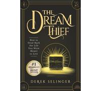 The Dream Thief: How to Steal Back the Life You Were Meant to Live