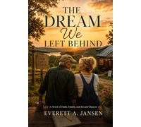The Dream We Left Behind: A NOVEL OF FAITH, FAMILY AND SECOND CHANCES: 3