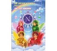 The Dreamcatcher’s Magical Adventures - The Lost Kingdom