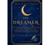 The Dreamer: A One-W uided Journal Adventure for Dreamers, Wish-Makers, and Soft Souls