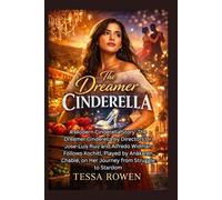 THE DREAMER CINDERELLA: A Modern Cinderella Story: The Dreamer Cinderella by Directors Dr. Jose-Luis Ruiz and Alfredo Widman Follows Xochitl, Played ... on Her Journey from Struggle to Stardom