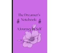The Dreamer’s Notebook: A Journey of Self: A Self-Care Journal for Teen Girls With Writing Prompts