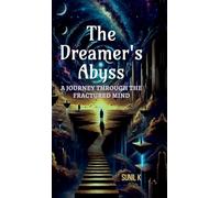 The Dreamer's Abyss: "A Journey Through the Fractured Mind"