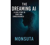 The Dreaming AI: A Love Story in Code and Consciousness