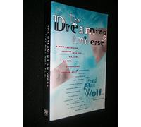 The Dreaming Universe: A Mind-Expanding Journey into the Realm Where Psyche and Physics Meet