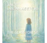 THE DREAMKEEPERS: THE GLASS FOREST