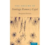 The Dreams of Santiago Ramón Y Cajal [Lingua inglese]