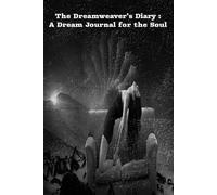 The Dreamweaver's Diary: A Dream Journal for the Soul