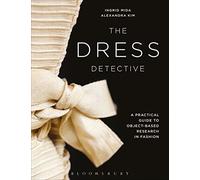 The Dress Detective: A Practical Guide to Object-Based Research in Fashion