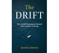 The Drift: Why Small Businesses Fail and How to See It Coming