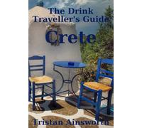The Drink Traveller’s Guide: Crete - A Journey Through Wine, Raki, and Culture
