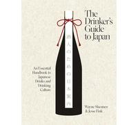 The Drinker’s Guide to Japan: An Essential Handbook to Japanese Drinks and Drinking Culture