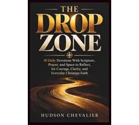 THE DROP ZONE: 50 Daily Devotions With Scripture, Prayer, and Space to Reflect, for Courage, Clarity, and Everyday Christian Faith