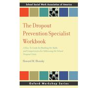 The Dropout Prevention Specialist Workbook: A How-To Guide for Building the Skills and Competencies for Addressing the School Dropout Crisis