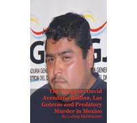 The Dropper: David Avendaño Ballina, Las Goteras, and Predatory Murder in Mexico
