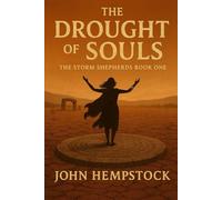 The Drought of Souls: Book 1 - The Storm Shepherds Trilogy