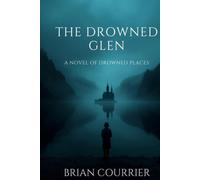 The Drowned Glen: A Novel of Drowned Places