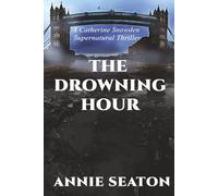 The Drowning Hour: A Catherine Snowden Supernatural Thriller