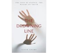 THE DROWNING LINE: The Cost of Silence, the Weight of Truth