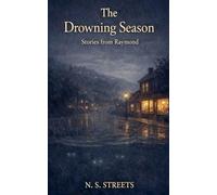 The Drowning Season: Stories from Raymond