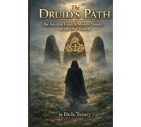 The Druid’s Path: An Ancestral Guide to Modern Druidry and the Triad Wisdom