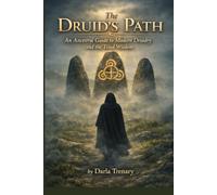 The Druid’s Path: An Ancestral Guide to Modern Druidry and the Triad Wisdom