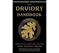 The Druidry Handbook: Spiritual Practice Rooted in the Living Earth