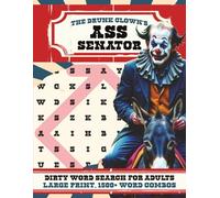 The Drunk Clown's Ass Senator | Large Print Version: A Swear and Dirty Word Search Puzzle Book for Adults | 1,500+ Word Combos | 100+ Puzzles