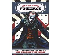 The Drunk Clown's Fuckface: A Swear and Dirty Word Search Puzzle Book for Adults | 1,500+ Hilarious Word Combos | 100+ Puzzles